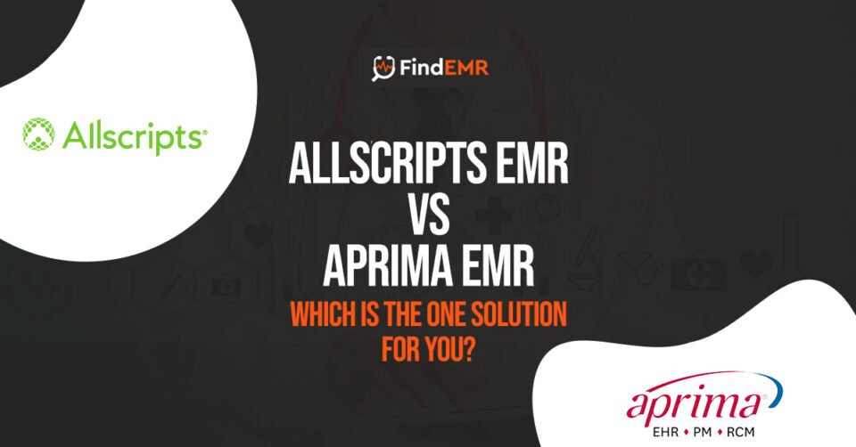 Allscripts EMR Vs. Aprima EMR - Which is the one solution for you