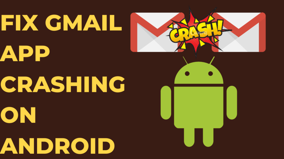 Gmail keeps crashing android