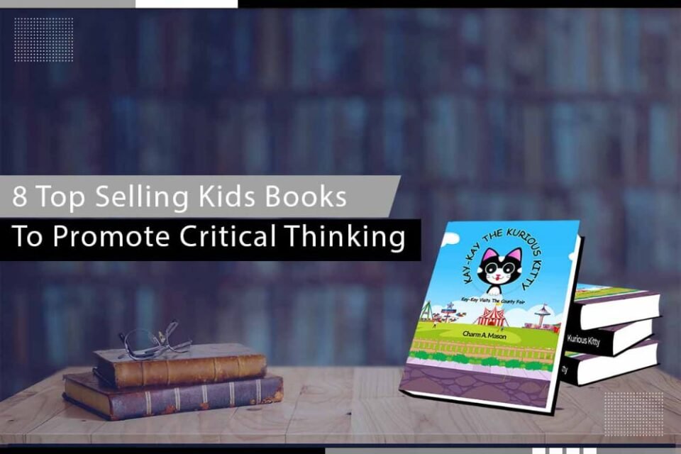 8 Top Selling Kids Books To Promote Critical Thinking