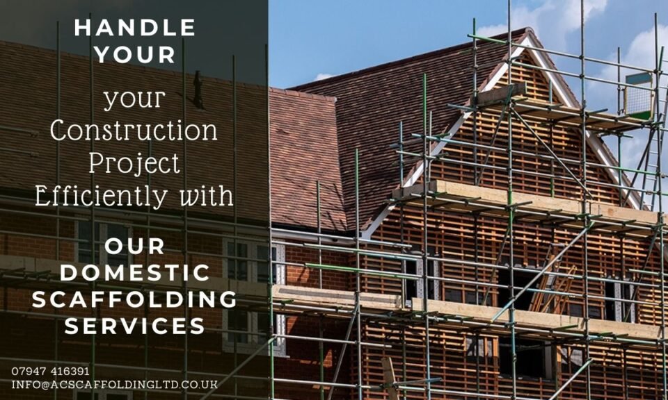 Handle your Construction Project Efficiently with Domestic Scaffolding Services