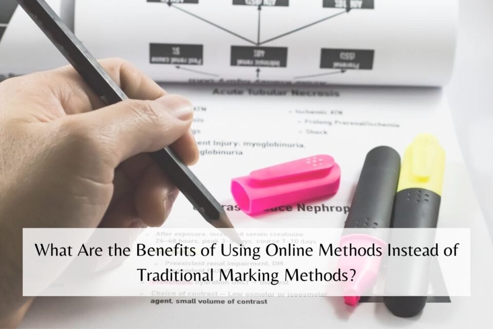 What Are the Benefits of Using Online Methods Instead of Traditional Marking Methods?