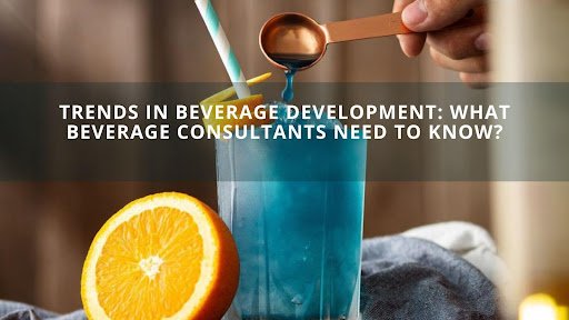 Trends in Beverage Development